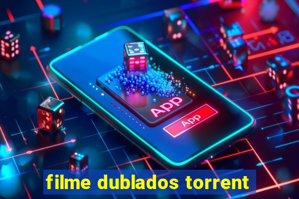 filme dublados torrent